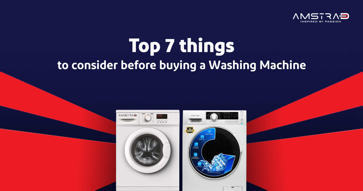 Top 7 Things To Consider Before Buying A Washing Machine Amstrad India